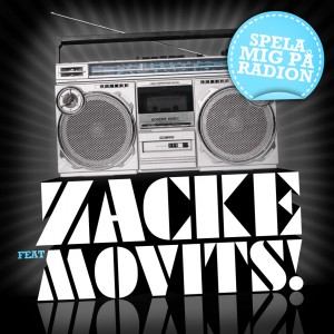 Zacke feat. Movits! - Spela mig på radion